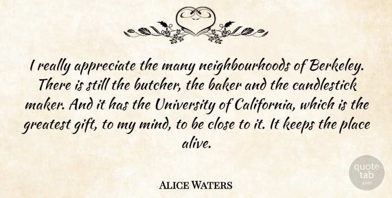 Alice Waters Quote About Appreciate, Baker, Close, Greatest, Keeps: I Really Appreciate The Many...