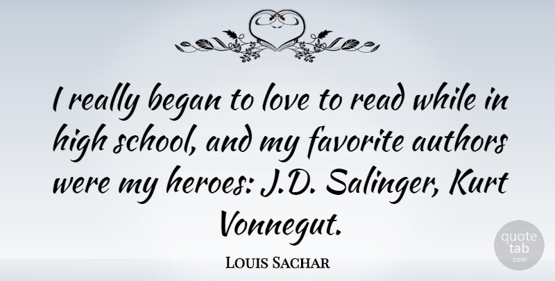 Louis Sachar Quote About Hero, School, Salinger: I Really Began To Love...