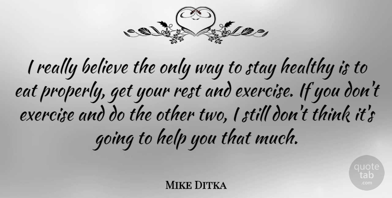 Mike Ditka Quote About Sports, Believe, Exercise: I Really Believe The Only...