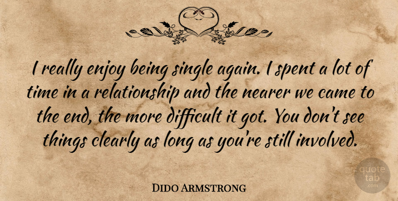 Dido Armstrong Quote About Being Single, Being Alone, Long: I Really Enjoy Being Single...