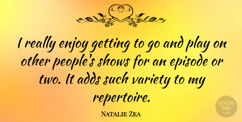 Natalie Zea Quote About Episode, Shows: I Really Enjoy Getting To...