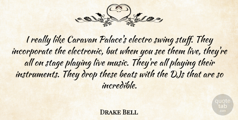 Drake Bell Quote About Beats, Caravan, Djs, Music, Playing: I Really Like Caravan Palaces...