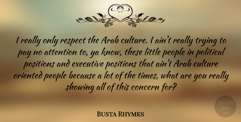 Busta Rhymes Quote About People, Political, Trying: I Really Only Respect The...