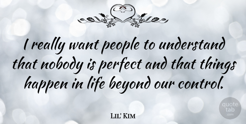 Lil' Kim Quote About Perfect, People, Want: I Really Want People To...