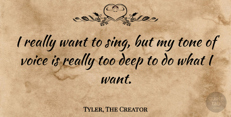 Tyler, The Creator Quote About Tone: I Really Want To Sing...