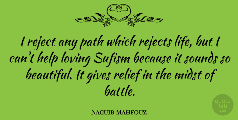 Naguib Mahfouz Quote About Beautiful, Loving Life, Giving: I Reject Any Path Which...