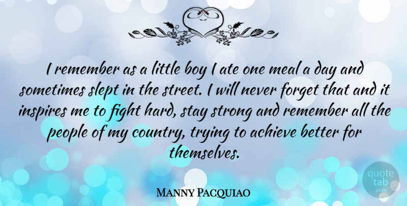 Manny Pacquiao Quote About Country, Stay Strong, Fighting: I Remember As A Little...