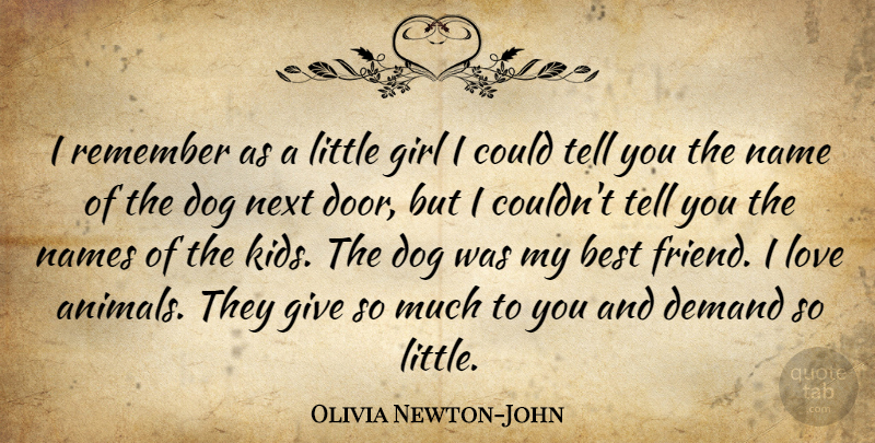 Olivia Newton-John Quote About Best, Demand, Girl, Love, Name: I Remember As A Little...