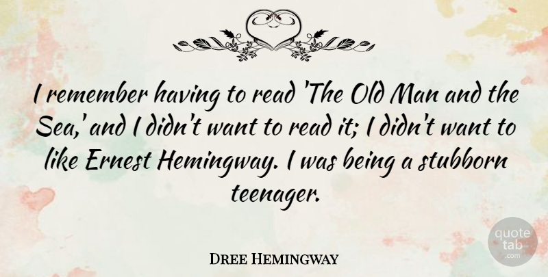 Dree Hemingway Quote About Teenager, Men, Sea: I Remember Having To Read...