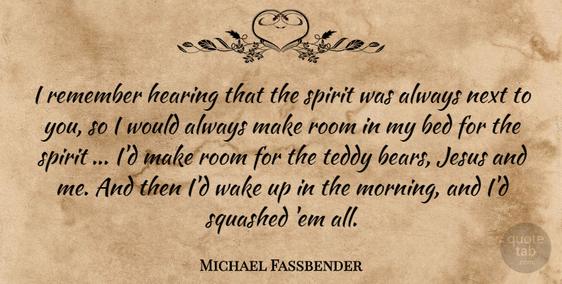 Michael Fassbender Quote About Jesus, Morning, Wake Up: I Remember Hearing That The...