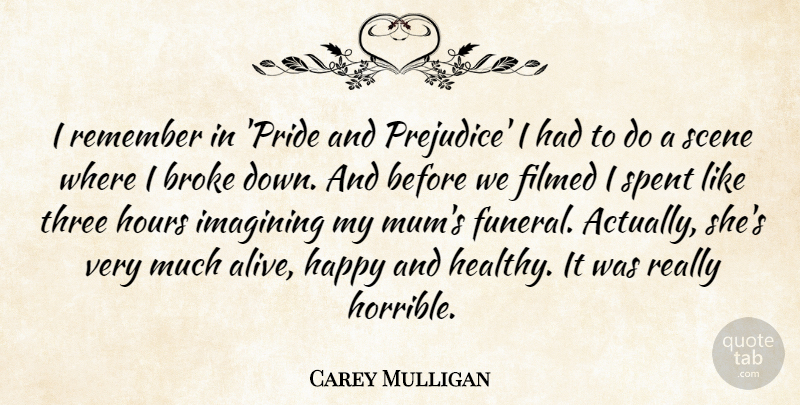 Carey Mulligan Quote About Pride, Funeral, Healthy: I Remember In Pride And...