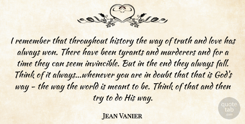 Jean Vanier Quote About Truth, Fall, Thinking: I Remember That Throughout History...