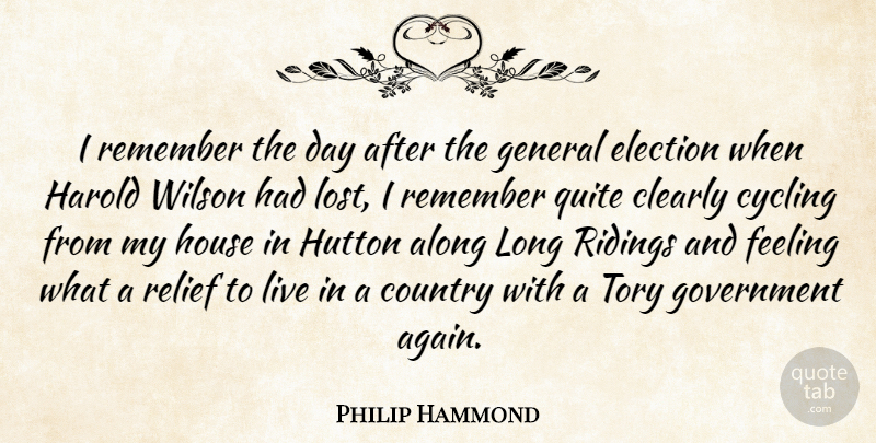 Philip Hammond Quote About Along, Clearly, Country, Cycling, Feeling: I Remember The Day After...