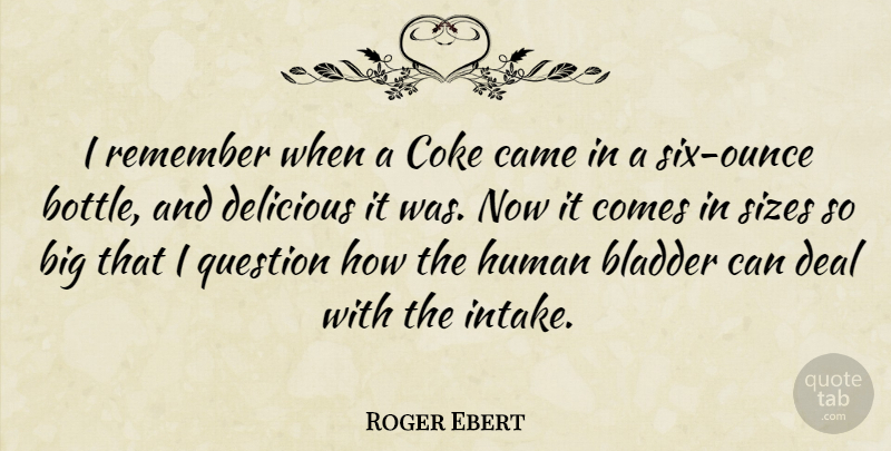 Roger Ebert Quote About Coke, Six, Size: I Remember When A Coke...