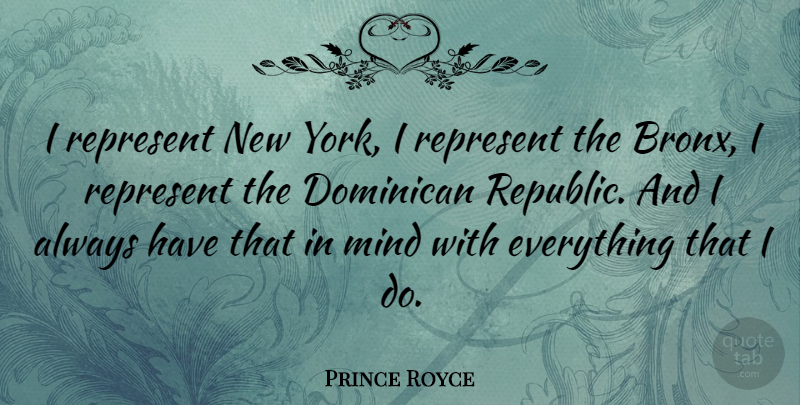 Prince Royce Quote About Mind: I Represent New York I...