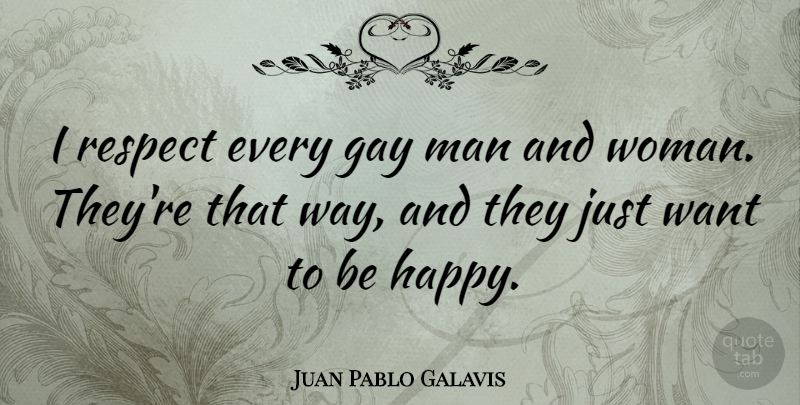 Juan Pablo Galavis Quote About Gay, Respect: I Respect Every Gay Man...