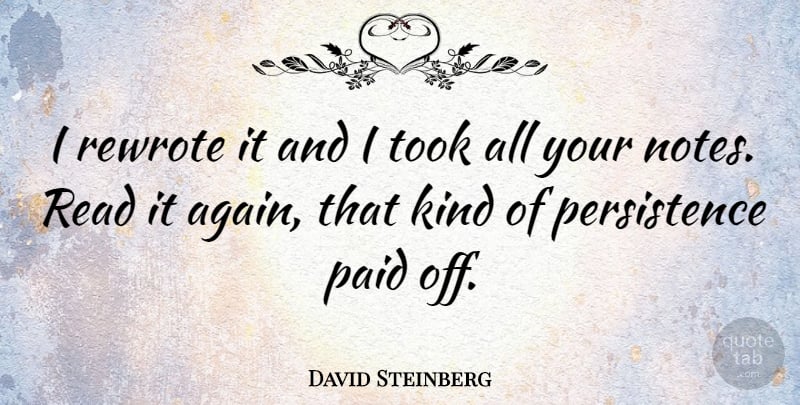 David Steinberg Quote About Paid, Took: I Rewrote It And I...