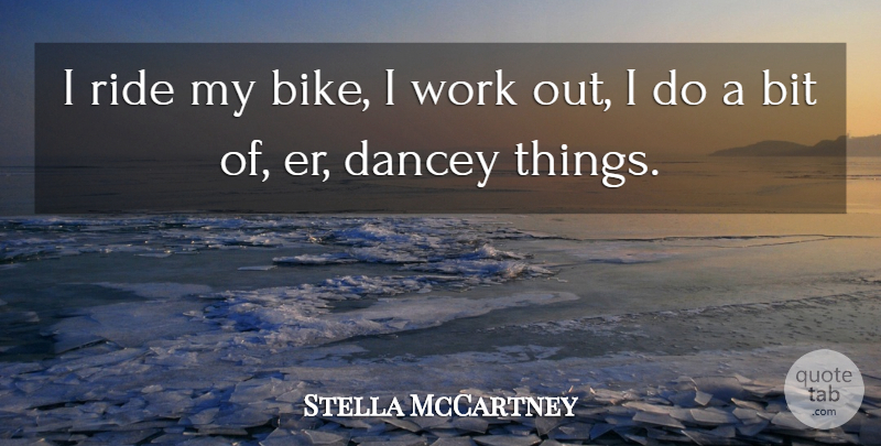 Stella McCartney Quote About Fashion, Work Out, Bits: I Ride My Bike I...