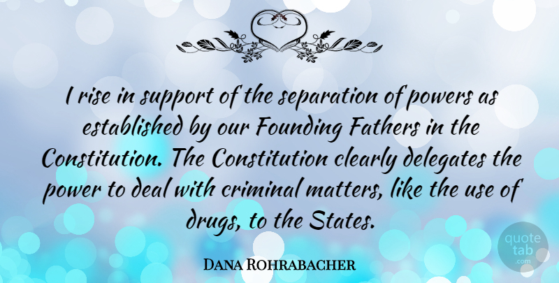 Dana Rohrabacher Quote About Father, Support, Drug: I Rise In Support Of...