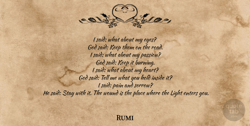 Rumi Quote About Pain, Passion, Heart: I Said What About My...
