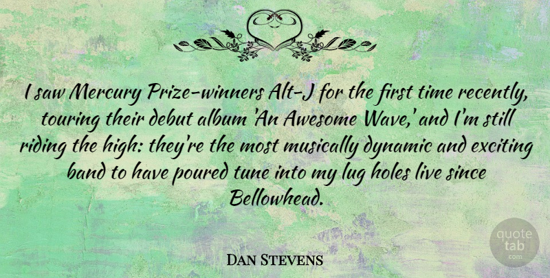 Dan Stevens Quote About Album, Debut, Dynamic, Exciting, Holes: I Saw Mercury Prize Winners...
