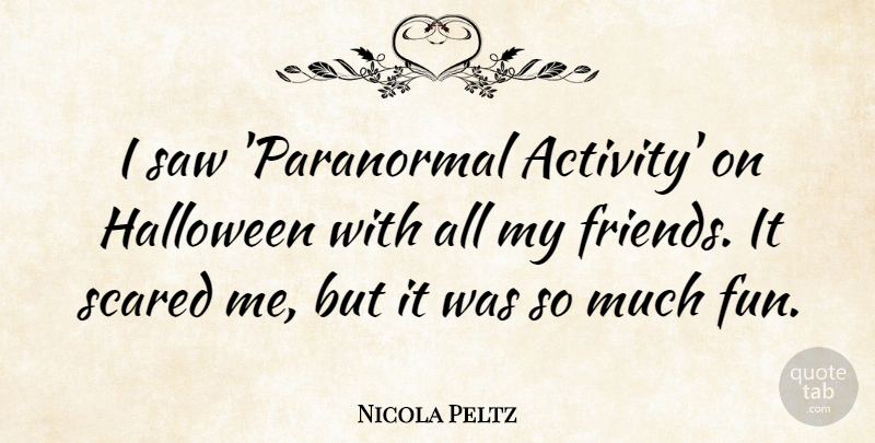 Nicola Peltz Quote About Fun, Halloween, Saws: I Saw Paranormal Activity On...
