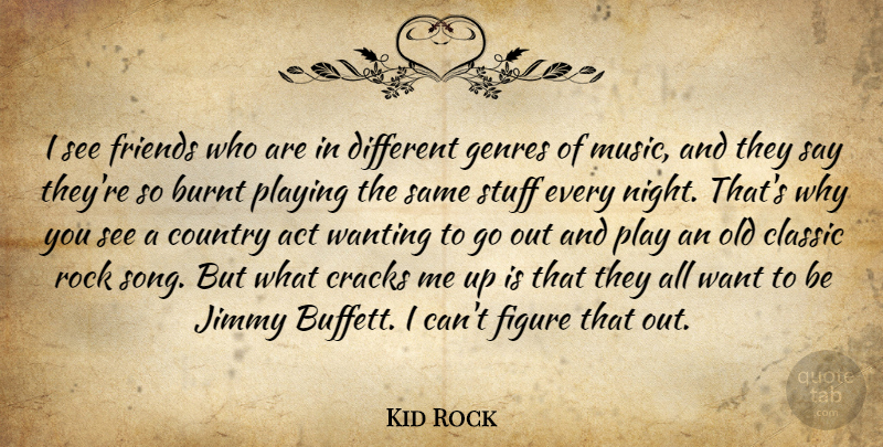 Kid Rock Quote About Country, Song, Night: I See Friends Who Are...