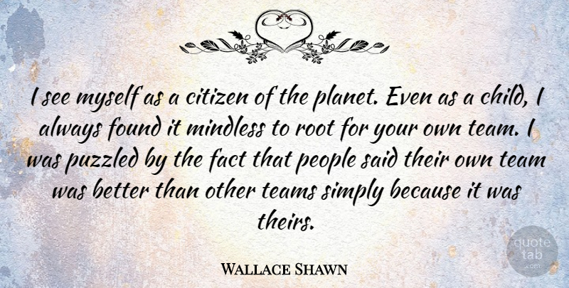 Wallace Shawn Quote About Children, Team, Roots: I See Myself As A...