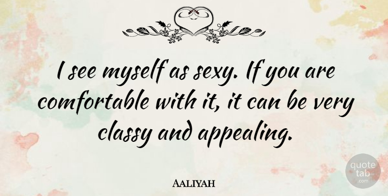 Aaliyah Quote About Beauty, Sexy, Ifs: I See Myself As Sexy...