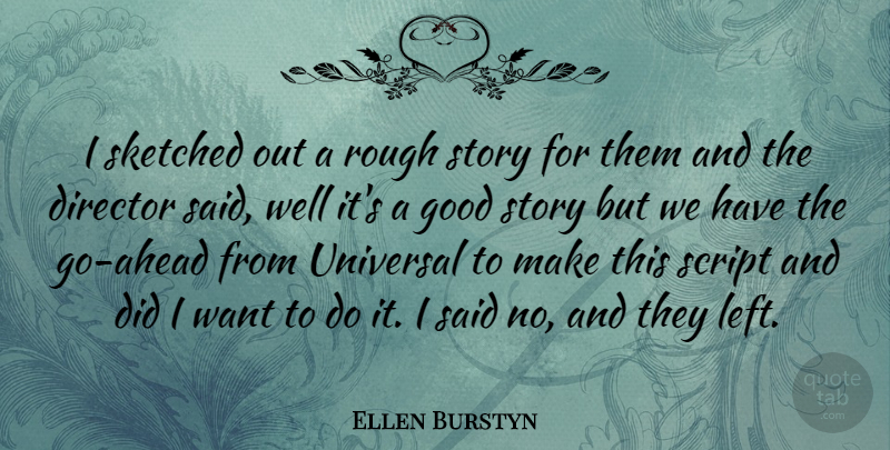 Ellen Burstyn Quote About Good, Script, Universal: I Sketched Out A Rough...