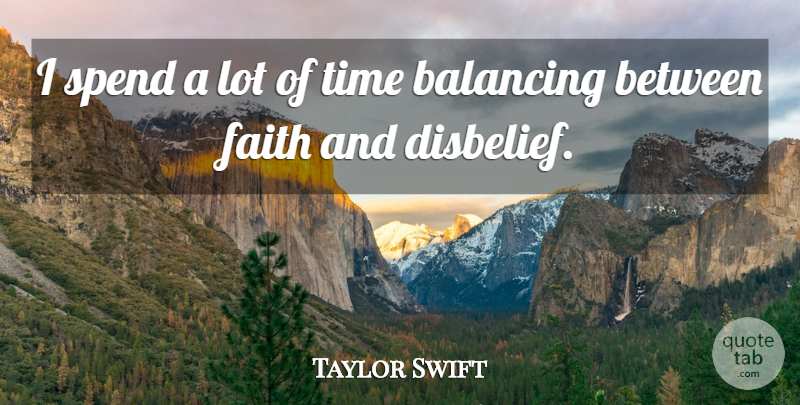 Taylor Swift Quote About Disbelief, Colourful: I Spend A Lot Of...