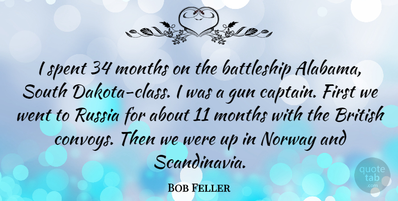 Bob Feller Quote About Gun, Class, Russia: I Spent 34 Months On...