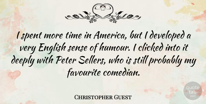 Christopher Guest Quote About America, Comedian, Favourite: I Spent More Time In...