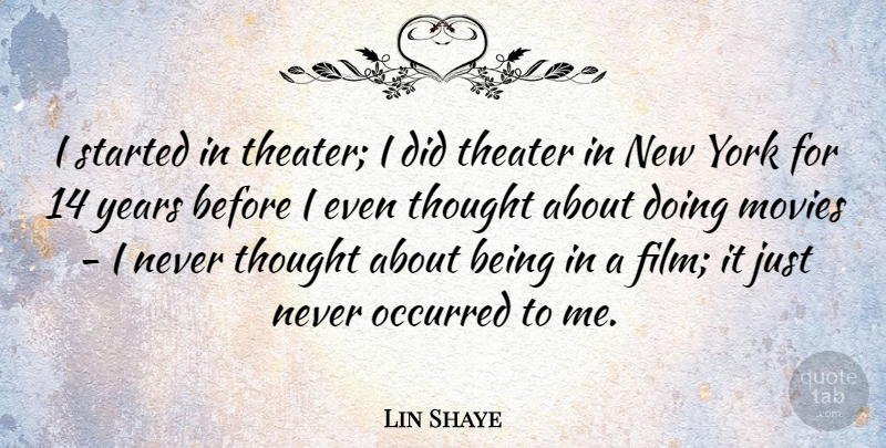 Lin Shaye Quote About Movies, York: I Started In Theater I...