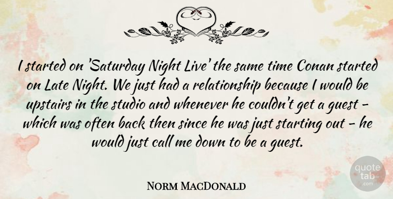 Norm MacDonald Quote About Night, Guests, Starting Out: I Started On Saturday Night...