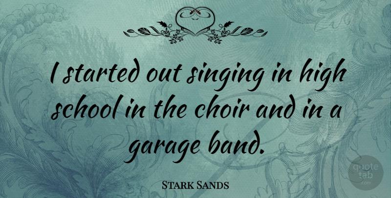 Stark Sands Quote About School, Singing, Band: I Started Out Singing In...