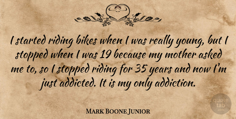 Mark Boone Junior Quote About Mother, Years, Addiction: I Started Riding Bikes When...