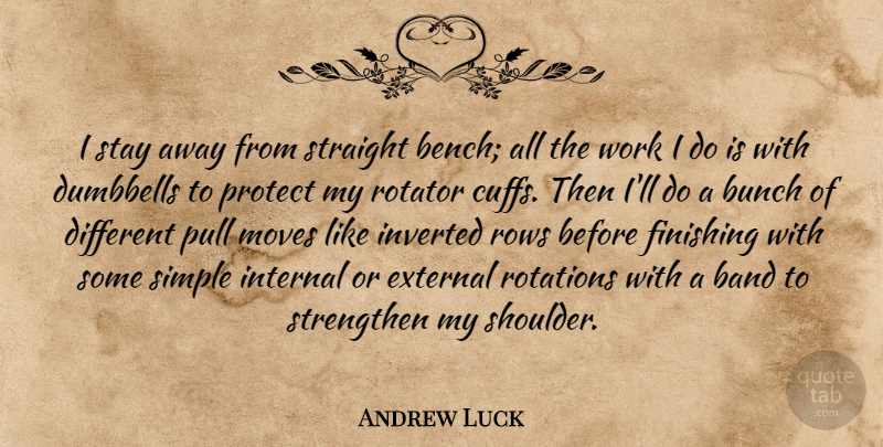 Andrew Luck Quote About Band, Bunch, External, Finishing, Internal: I Stay Away From Straight...