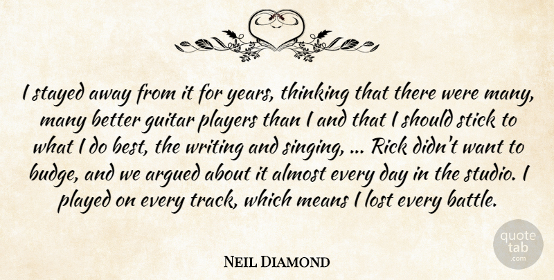 Neil Diamond Quote About Almost, Argued, Guitar, Lost, Means: I Stayed Away From It...
