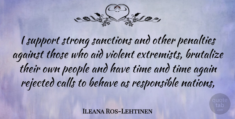 Ileana Ros-Lehtinen Quote About Strong, People, Support: I Support Strong Sanctions And...