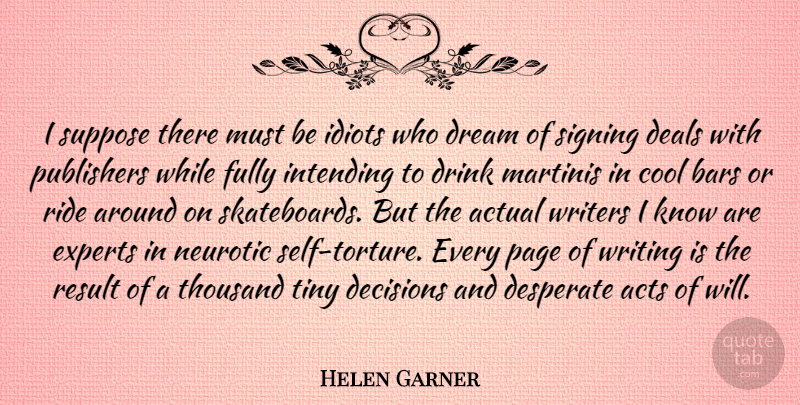 Helen Garner Quote About Dream, Writing, Self: I Suppose There Must Be...