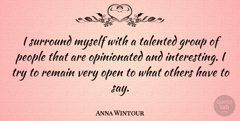 Anna Wintour Quote About Interesting, People, Trying: I Surround Myself With A...