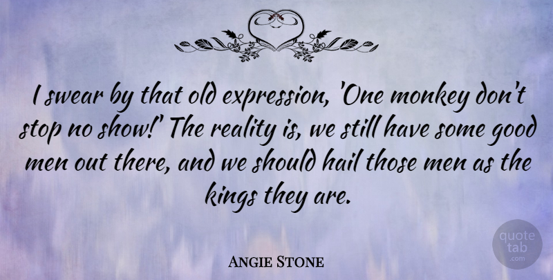Angie Stone Quote About Kings, Reality, Men: I Swear By That Old...