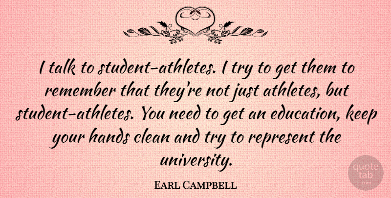 Earl Campbell Quote About Athlete, Hands, Trying: I Talk To Student Athletes...