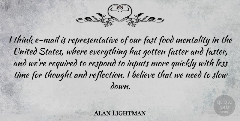 Alan Lightman Quote About Believe, Reflection, Thinking: I Think E Mail Is...