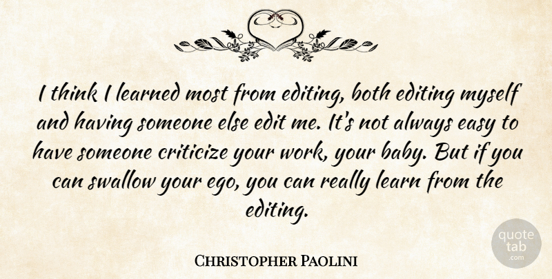 Christopher Paolini Quote About Both, Criticize, Easy, Editing, Learned: I Think I Learned Most...