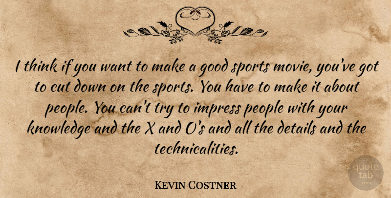 Kevin Costner Quote About Sports, Cutting, Thinking: I Think If You Want...