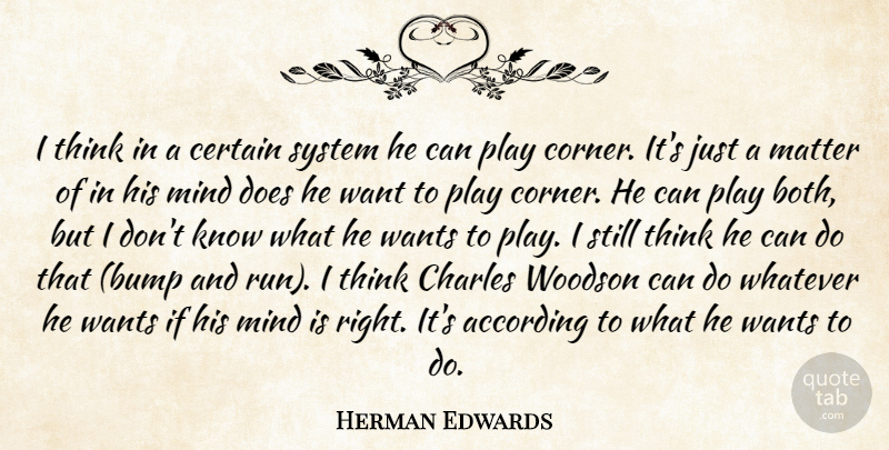 Herman Edwards Quote About According, Certain, Charles, Matter, Mind: I Think In A Certain...
