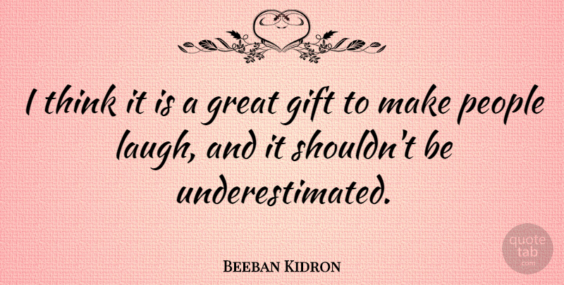Beeban Kidron Quote About Great, People: I Think It Is A...