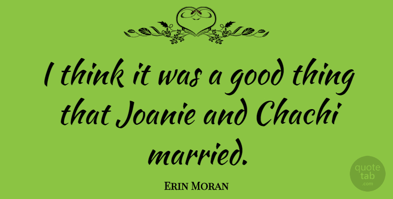 Erin Moran Quote About Good: I Think It Was A...